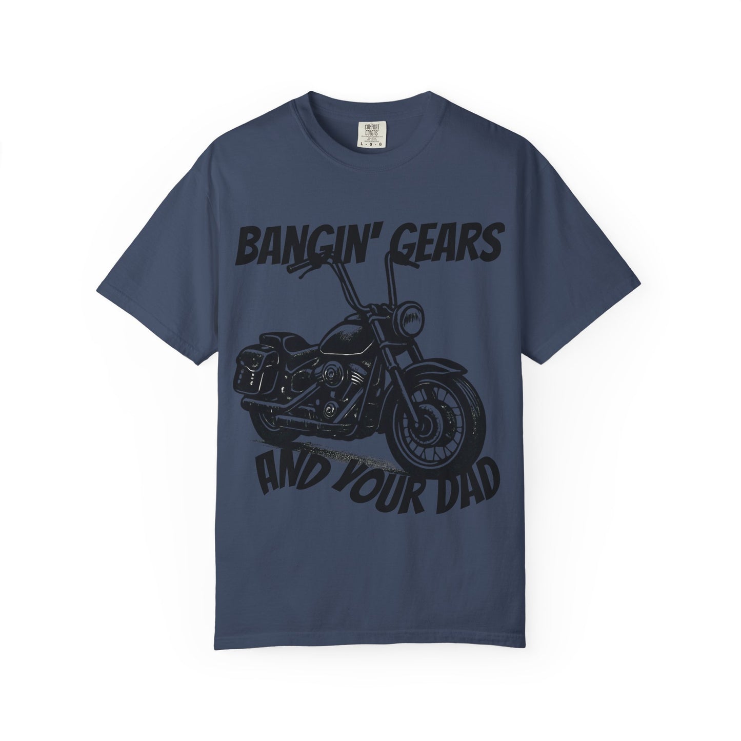 Funny Biker Shirt "Bangin' Gears and Your Dad"