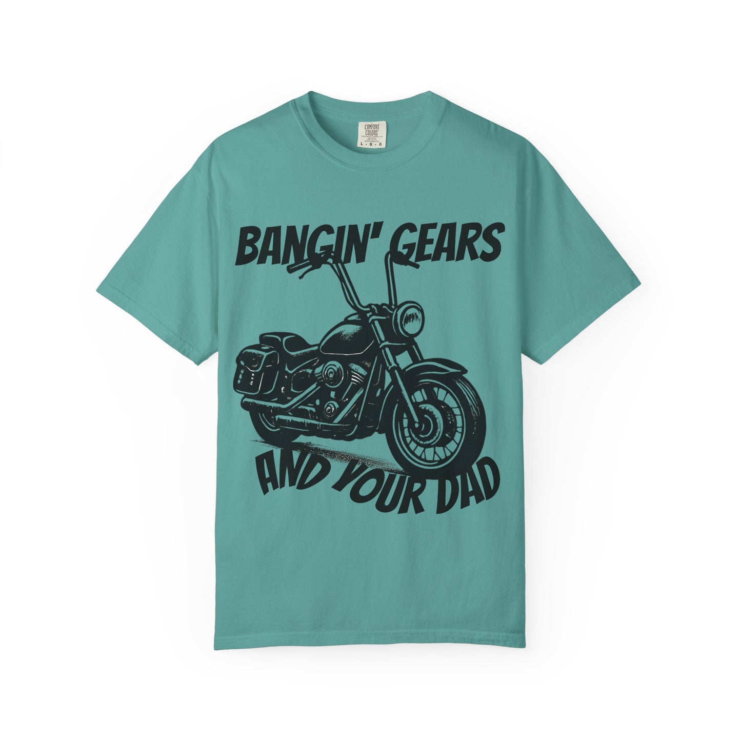 Funny Biker Shirt "Bangin' Gears and Your Dad"