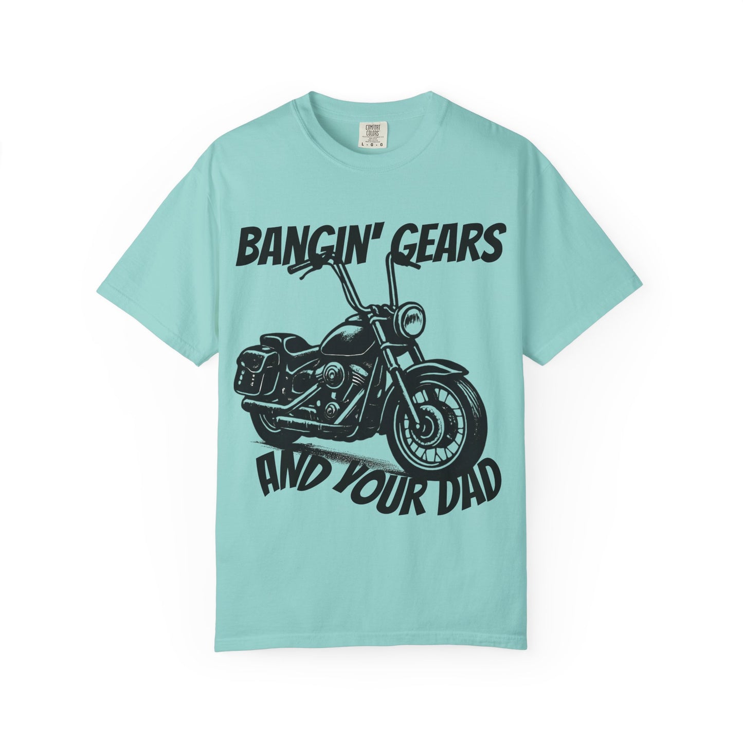 Funny Biker Shirt "Bangin' Gears and Your Dad"